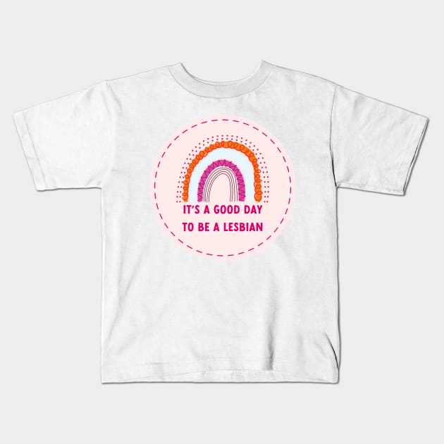 it's a good day to be a lesbian Kids T-Shirt by goblinbabe